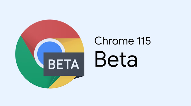 الجديد في إصدار كروم 115 | Chrome 115 (بيتا)