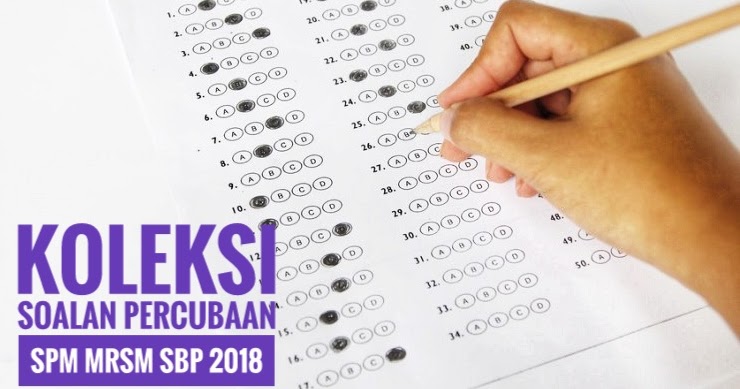 Koleksi Soalan Percubaan Spm Mrsm Sbp 2018 Peperiksaan
