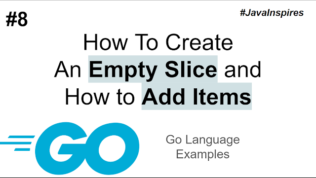 How To Create An Empty Slice In Go Lang ? | Go Lang Examples
