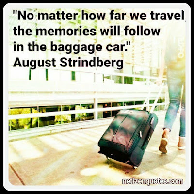 "No matter how far we travel, the memories will follow in the baggage car." August Strindberg  Criminal Minds Quotes season 13 episode 18.