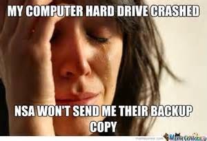 http://www.memecenter.com/fun/1648643/plot-twist-nsa-crashed-your-hard-drive-to-steal-your-cat-photos