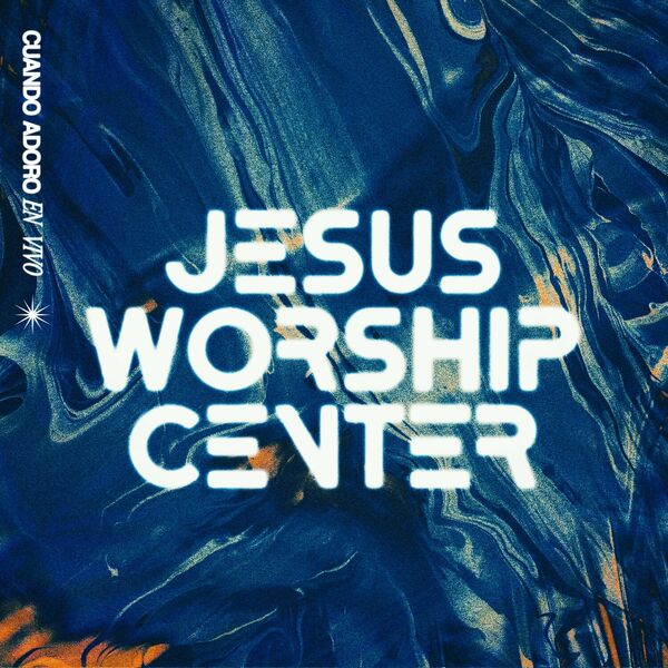 Jesus Worship Center – Cuando Adoro (Live) 2023