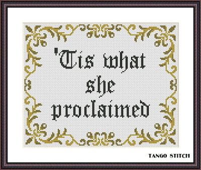 Tis what she proclaimed funny medieval meme quote cross stitch pattern