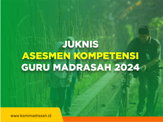 Juknis Asesmen Kompetensi (AKGTK) Madrasah Tahun 2024