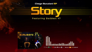 AUDIO | Chege Ft Baddest 47 – Story Mp3 (Audio Download)