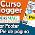 Curso Blogger 2017: Colocar Footer o Pie de Página. Plantilla Ideas Mag | Parte 8