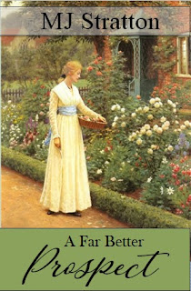 Book cover: A Far Better Prospect by MJ Stratton - picture shows a woman in regency dress walking through a flower garden
