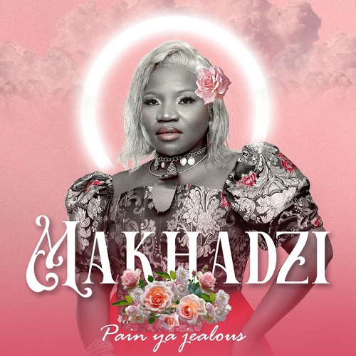 Makhadzi - Pain Ya Jealous EP [Exclusivo 2022] (Download Mp3)