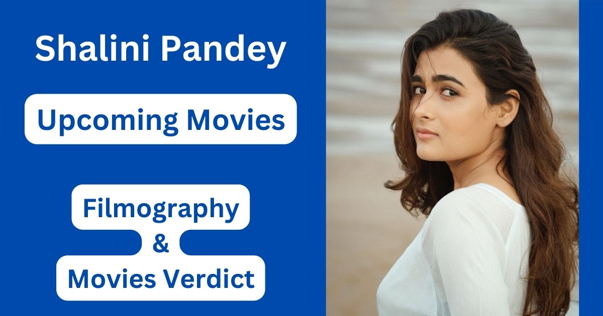 Shalini Pandey Upcoming Movies, Filmography, Hit or Flop List