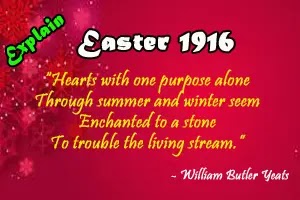 Easter 1916 (Stanza – III) | Hearts with one purpose alone.…he living stream | Explain