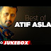 BEST OF ATIF ASLAM NEW SONGS 2018 | TOP 10 BOLLYWOOD SONGS | JUKEBOX 2018