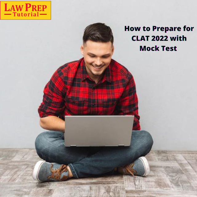 How to Prepare for CLAT 2022 with Mock Test