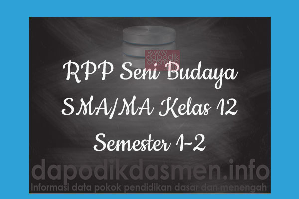 RPP Seni Budaya Kelas 12 SMA MA Semester 1 Revisi Terbaru, RPP Seni Budaya K13 Kelas 12 SMA Tahun Pelajaran 2019-2020, RPP Seni Budaya Kelas 12 Kurikulum 2013 Revisi, RPP Kelas 12 SMA/MA Kurikulum 2013 Mapel Seni Budaya, RPP Seni Budaya SMA/MA Kelas 12 Semester 1 Revisi