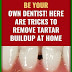 Be Your Own Dentist! See How To Remove The Plaque From Teeth In Just 5 Minutes!