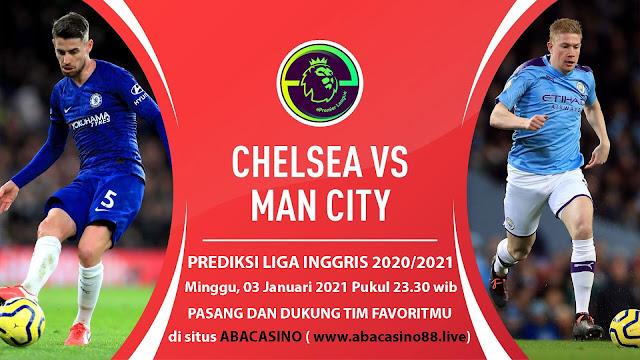 Prediksi Liga Inggris Chelsea vs Man City Minggu 03 Januari 2021