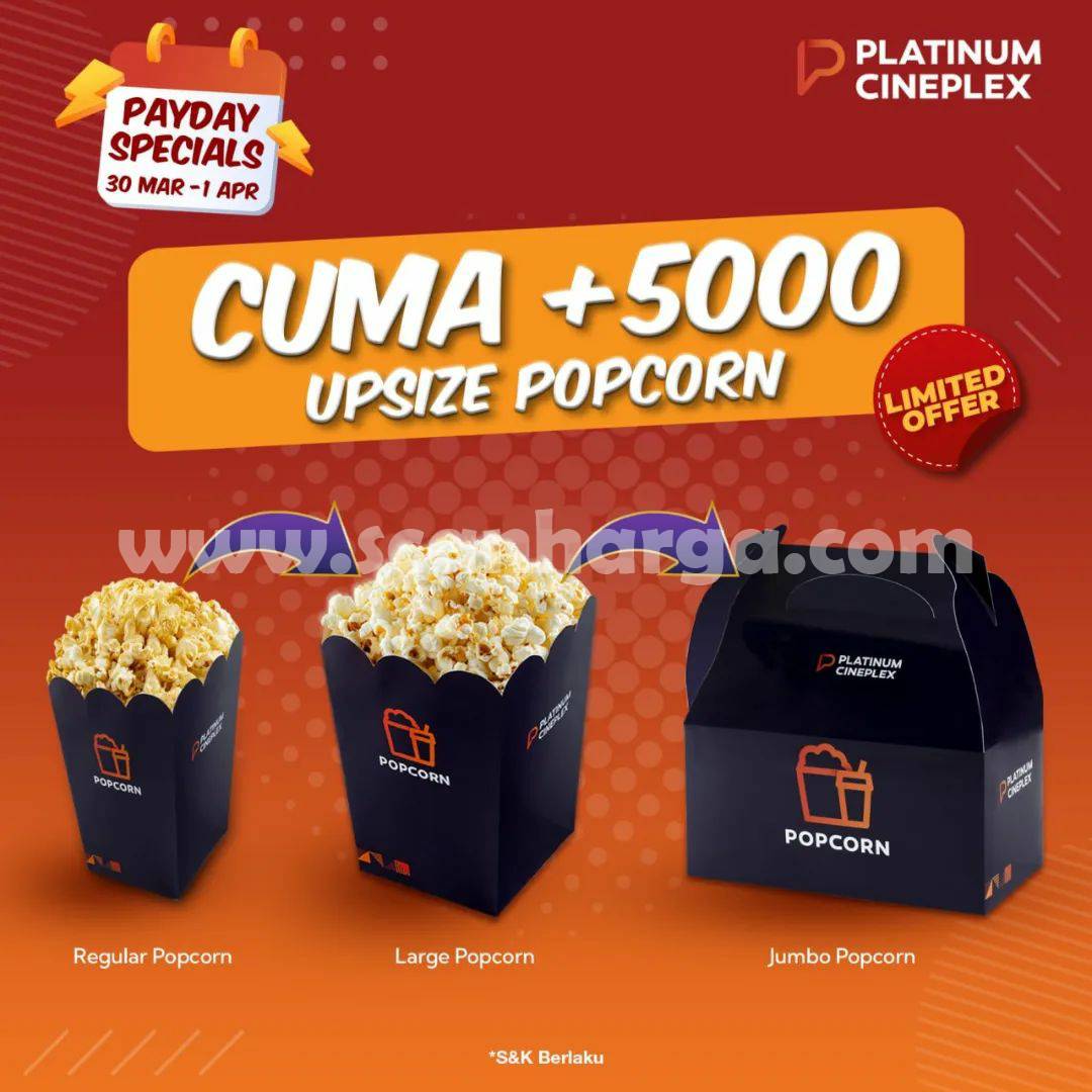 Promo PLATINUM CINEPLEX PAYDAY – Upsize Popcorn cuma +5.000