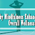 Why Mindfulness Enhances Your Overall Wellness Why Mindfulness Enhances Your Overall Wellness