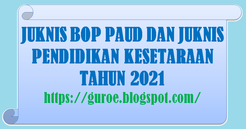 Juknis BOP BOP PAUD Tahun 2021 dan Juknis BOP Pendidikan Kesetaraan tahun 2021