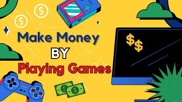 Make Money By Playing Games