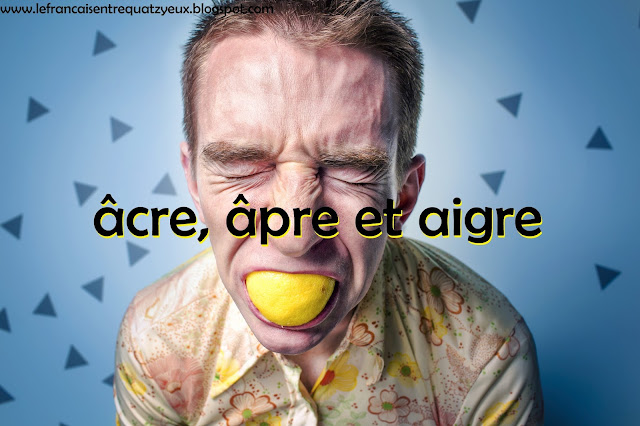 âcre, âpre et aigre citron