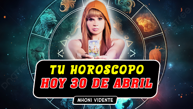 Horóscopos 30 de Abril 2024 - Amor - Dinero - Salud