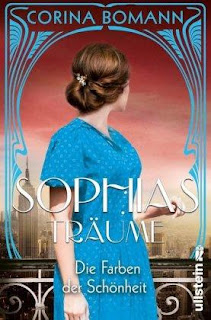 Die Farben der Schönheit Sophias Träume ; Corina Bomann ; Ullstein Buchverlage