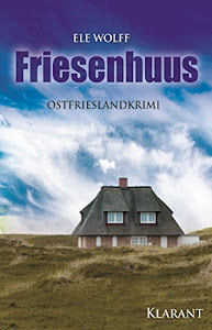 Friesenhuus. Ostfrieslandkrimi (Janneke Hoogestraat ermittelt 1)