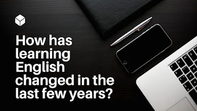 How has learning English changed in the last few years