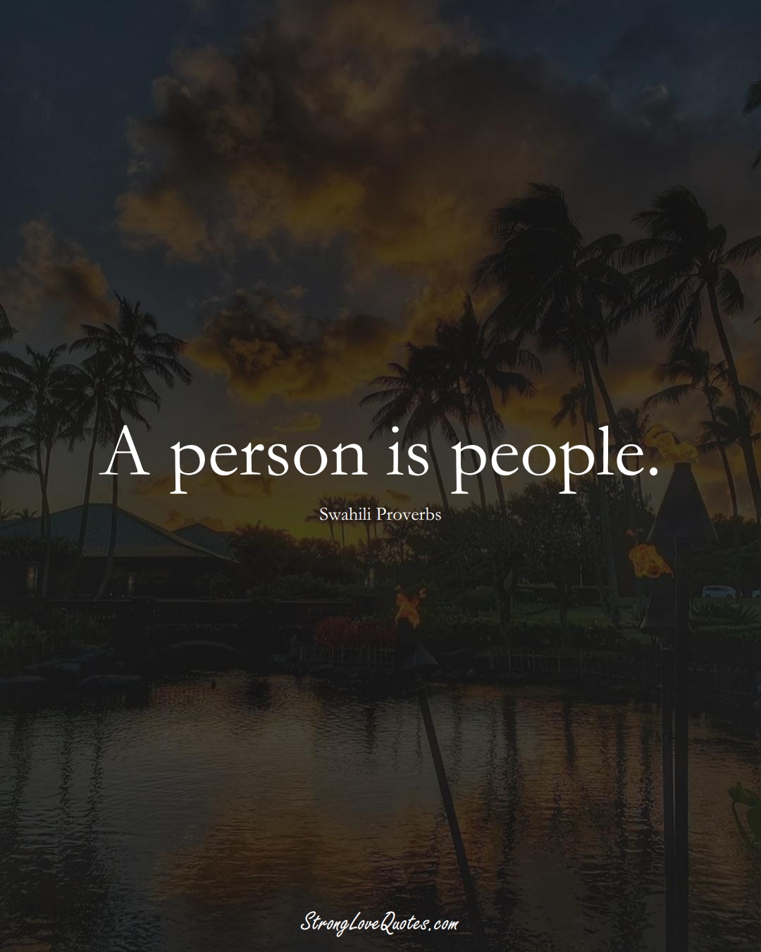 A person is people. (Swahili Sayings);  #aVarietyofCulturesSayings