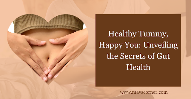 Healthy Tummy, Happy You: Unveiling the Secrets of Gut Health