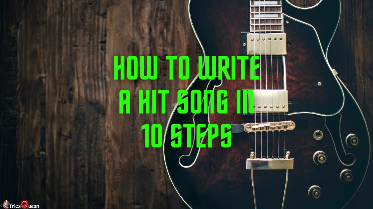 How to Write a Hit Song in 10 Steps