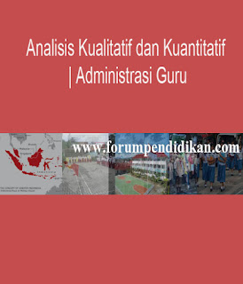 Analisis Kualitatif dan Kuantitatif | Administrasi Guru