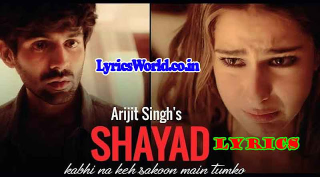 Arijit Singh - Shayad Lyrics | शायद Shayad Lyrics in Hindi