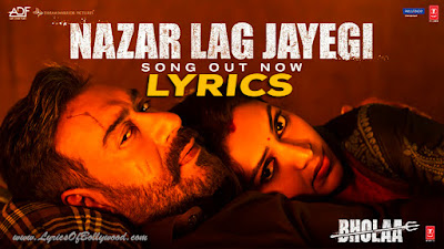 Nazar Lag Jayegi Song Lyrics | Bholaa | Ajay Devgn, Tabu, Amala Paul | Javed Ali, Irshad Kamil, Ravi Basrur