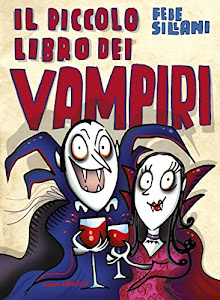 Il piccolo libro dei vampiri. Piccoli libri mostruosi. Ediz. illustrata