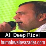 http://www.humaliwalayazadar.com/2015/04/ali-deep-rizvi-manqabat-2015.html