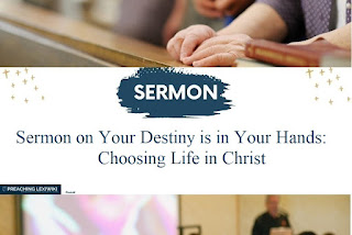 Sermon on Your Destiny is in Your Hands: Choosing Life in Christ