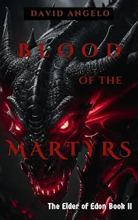 Blood of the Martyrs: The Elder of Edon Book II fantasy book promotion by David Angelo