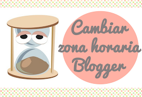 Cambiar horario en blogger Blog zona horaria