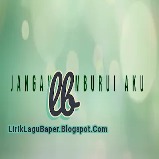 Lirik Lagu Tagor Pangaribuan - Jangan Cemburui Aku