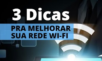 3 Dicas pra você Melhorar seu Wi-fi