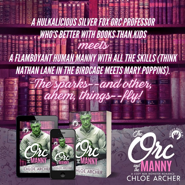 A Hulkalicious silver fox orc professor who's better with books than kids meets a flamboyant human manny with ALL the skills (think Nathan Lane in The Birdcage meets Mary Poppins). The sparks—and other, ahem, things—fly!