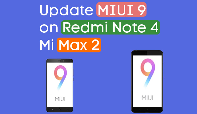 update miui 9 stable on redmi note 4 and mi max 2