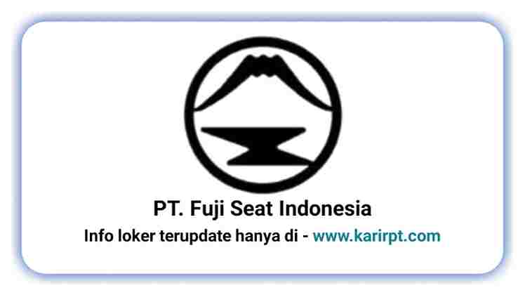 Info Loker PT Fuji Seat Indonesia Surya Cipta