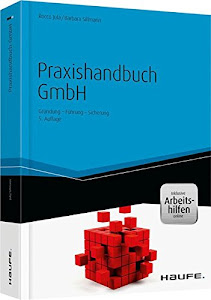 Praxishandbuch GmbH - inkl. Arbeitshilfen online: Gründung - Führung - Sicherung (Haufe Fachbuch)