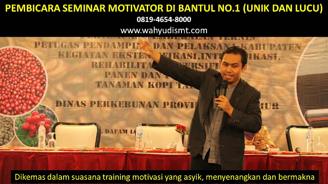 PEMBICARA SEMINAR MOTIVATOR DI BANTUL NO.1,  Training Motivasi di BANTUL, Softskill Training di BANTUL, Seminar Motivasi di BANTUL, Capacity Building di BANTUL, Team Building di BANTUL, Communication Skill di BANTUL, Public Speaking di BANTUL, Outbound di BANTUL, Pembicara Seminar di BANTUL