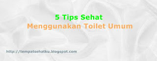 5 Tips Sehat Menggunakan Toilet Umum