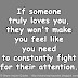 If someone truly loves you, they won't make you feel like you need to constantly fight for their attention. 