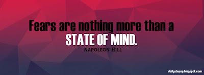 Fears are nothing more than a state of mind.