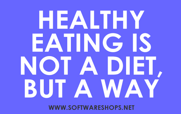 Healthy Eating is Not a Diet, But a Way of Life